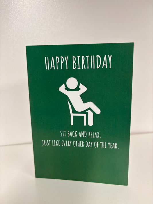 SIT BACK AND RELAX BIRTHDAY CARD