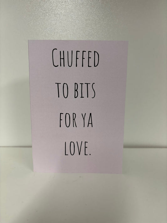 CHUFFED TO BITS FOR YOU CARD