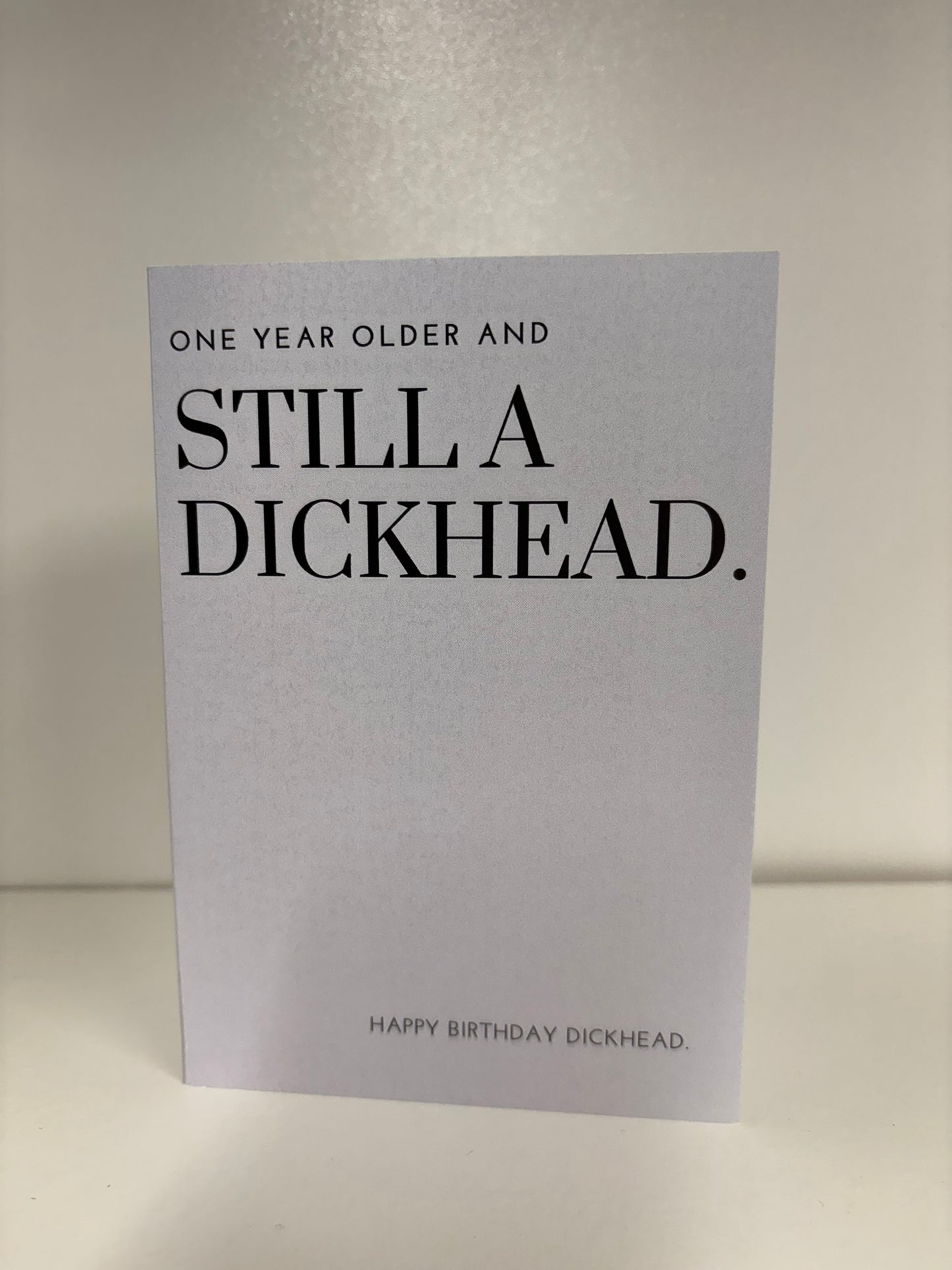 STILL A DICKHEAD BIRTHDAY CARD