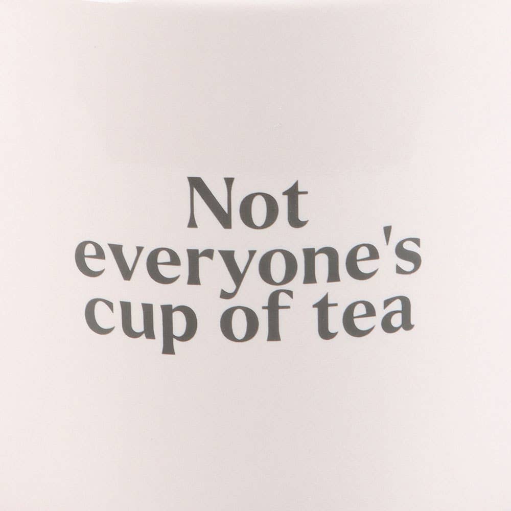 Not Everyone's Cup of Tea Mug